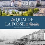 Les Mardis de l'Histoire "Le Quai de la Fosse de Nantes" conférence présentée par Jean-François Caraës